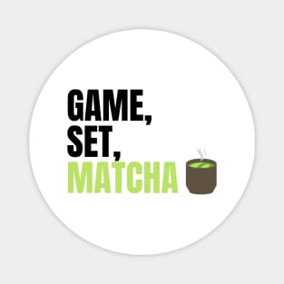 Game, Set, Matcha Perfect Gift for Matcha Lovers and Drinkers Magnet